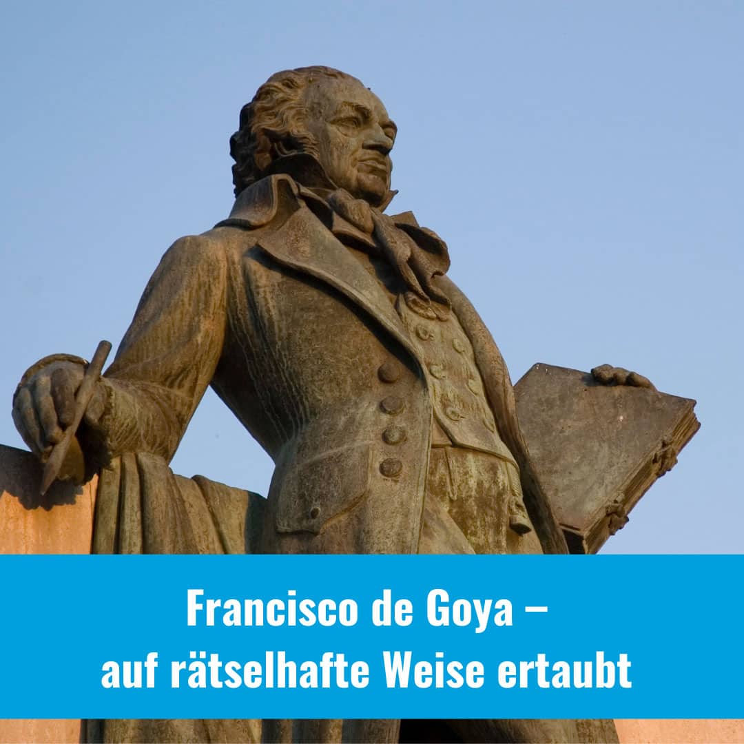Francisco de Goya auf rätselhafte Weise ertaubt Die Experten für