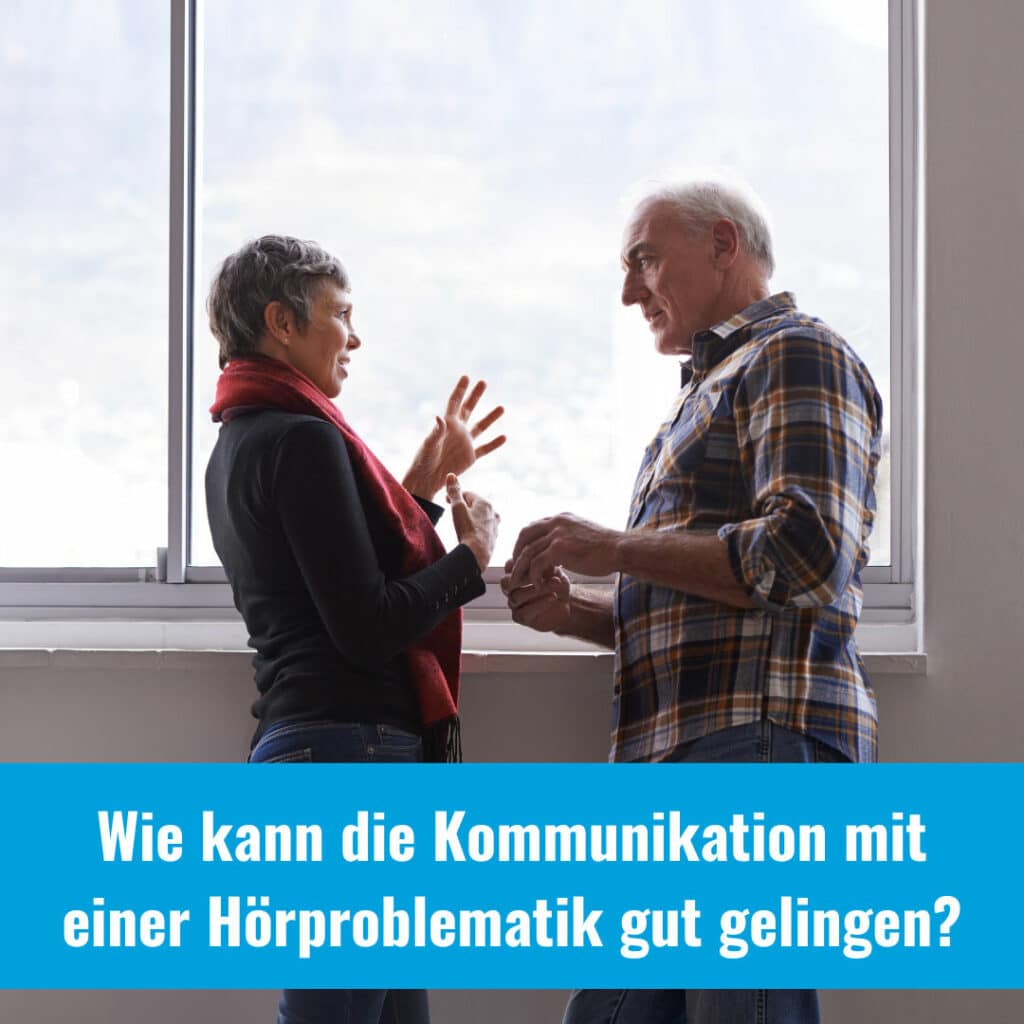Wie kann die Kommunikation mit einer Hörproblematik gut gelingen?