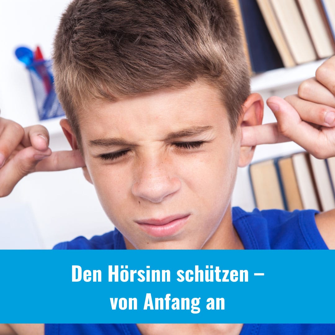 Den Hörsinn schützen – von Anfang an