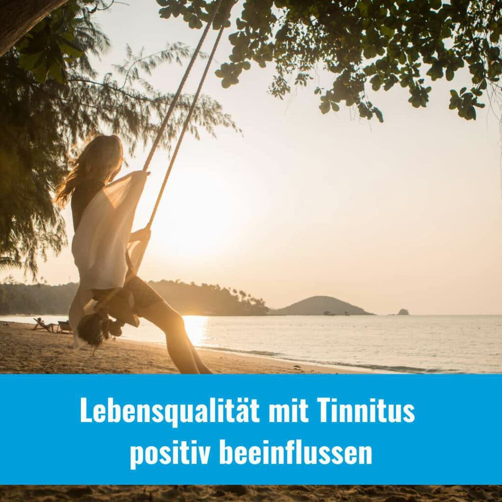 Wie kann ich meine Lebensqualität mit Tinnitus verbessern?