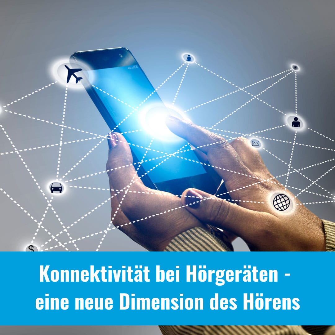Konnektivität bei Hörgeräten: Eine neue Dimension des Hörens