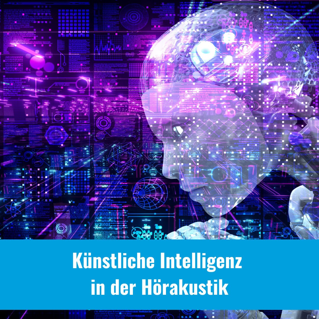 Künstliche Intelligenz (KI) in der Hörakustik: Eine Revolution für besseres Hören