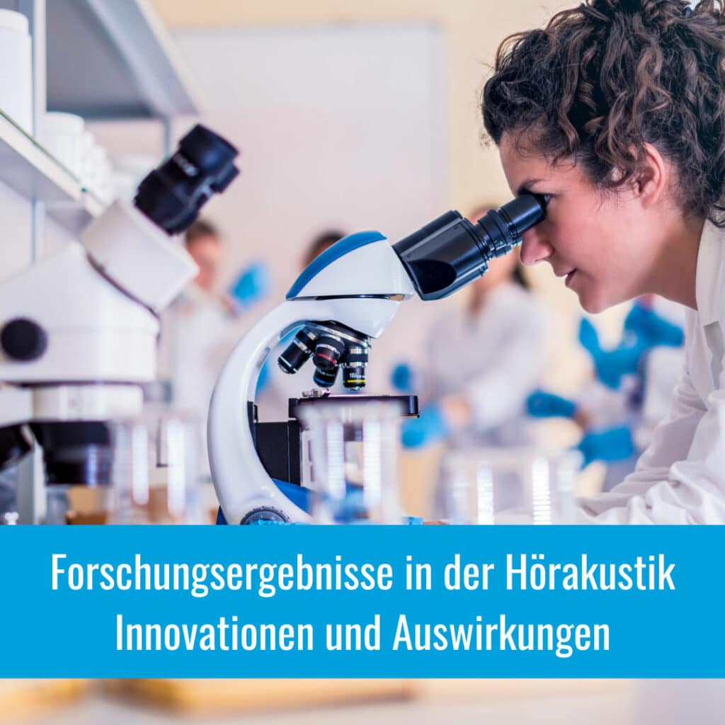 Forschungsergebnisse in der Hörakustik: Innovationen und Auswirkungen