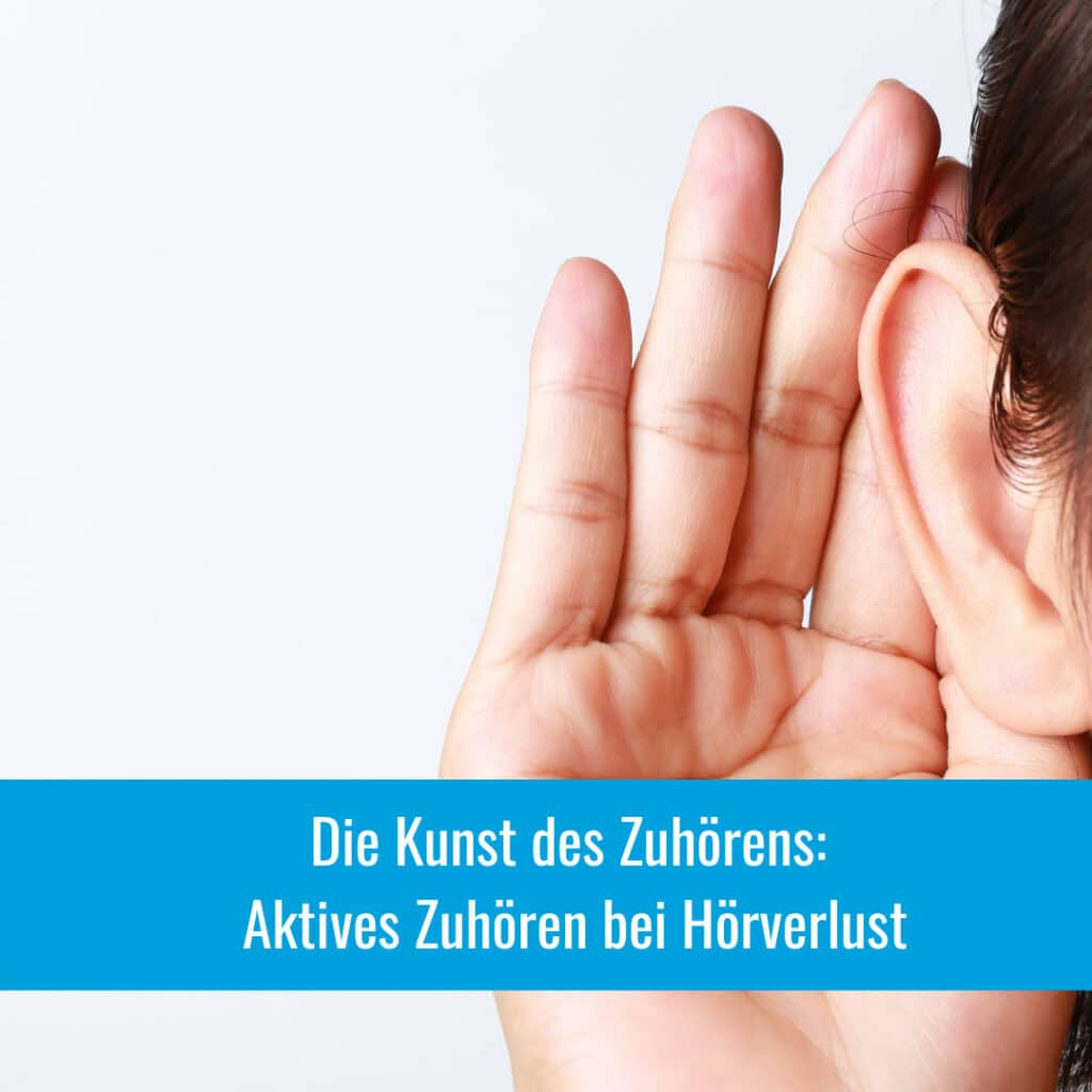 Die Kunst des Zuhörens: Aktives Zuhören bei Hörverlust