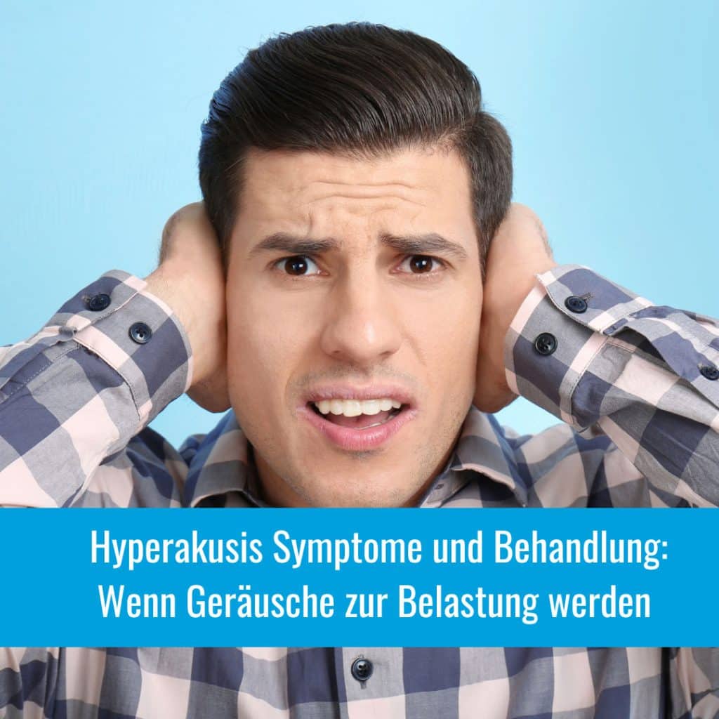 Hyperakusis Symptome und Behandlung: Wenn Geräusche zur Belastung werden